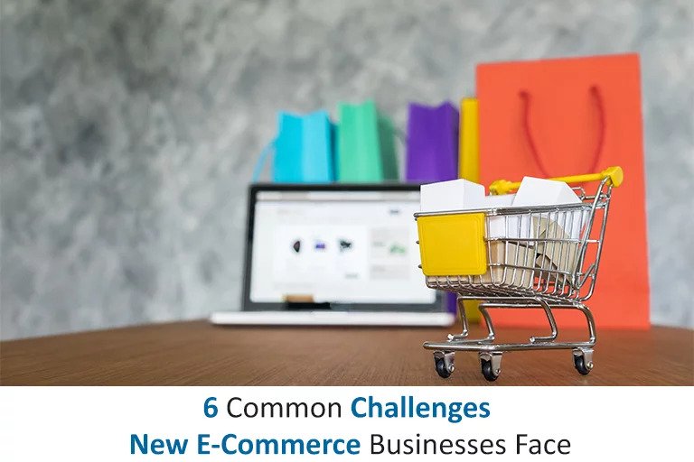 6 Common Challenges New E-Commerce Businesses Face