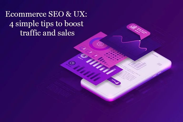 Ecommerce SEO & UX: 4 Simple Tips To Boost Traffic And Sales