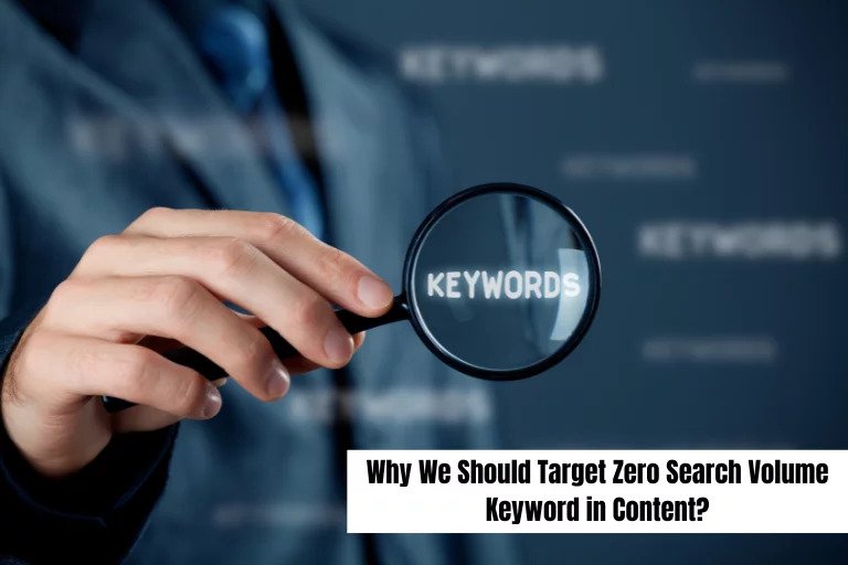 Why We Should Target Zero Search Volume Keyword in Content?