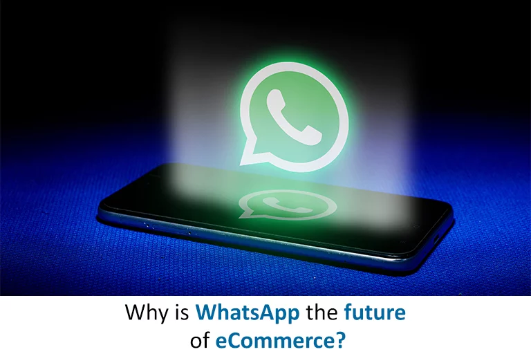 Why is WhatsApp the future of eCommerce?