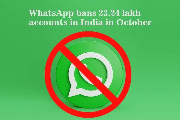 WhatsApp bans 23.24 lakh accounts in India in October