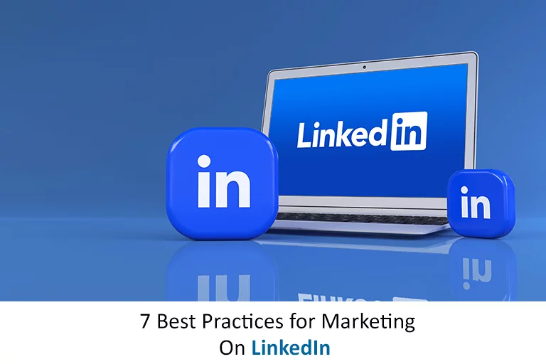 7 Best Practices for Marketing On LinkedIn