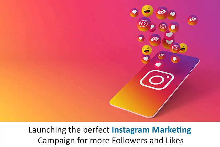 Launching the perfect Instagram Marketing Campaign for more Followers and Likes