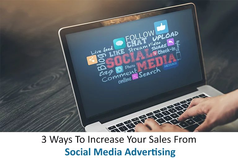 Three Ways To Increase Your Sales From Social Media Advertising