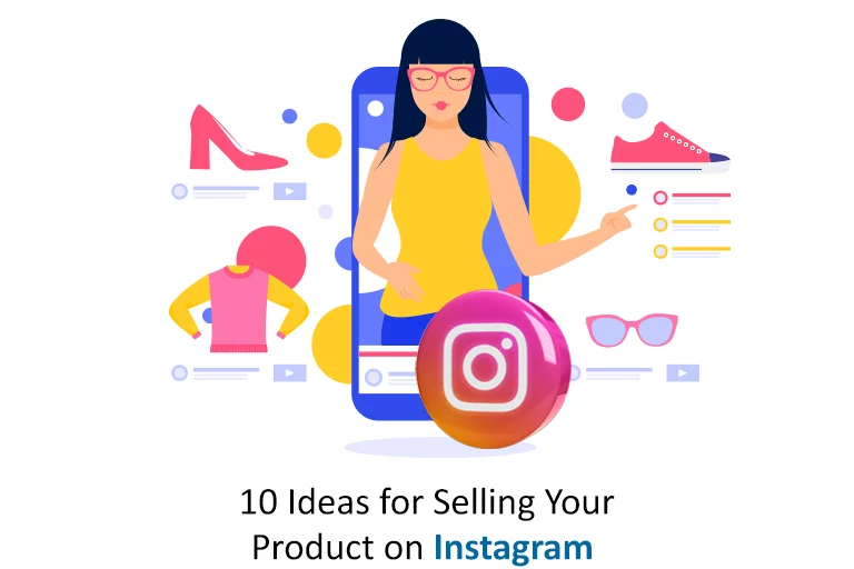 10 Ideas for Selling Your Product on Instagram