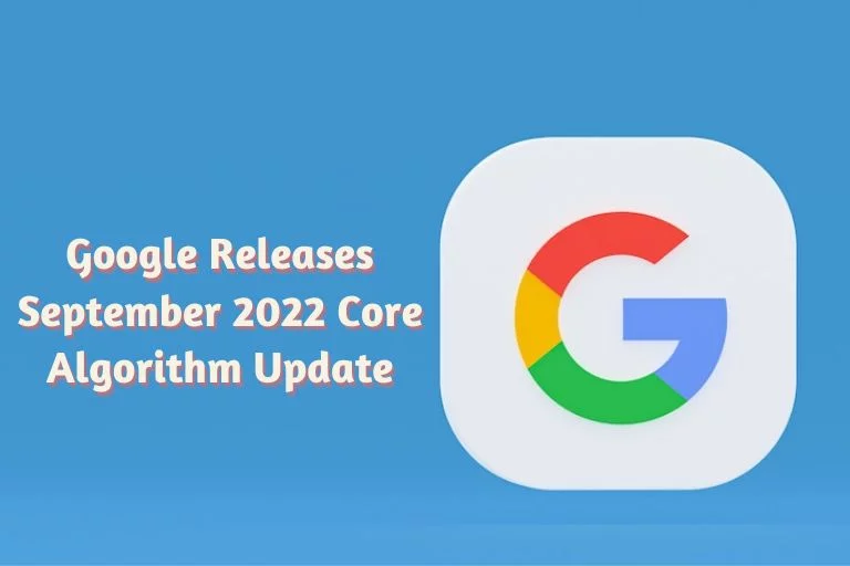 Google Releases September 2022 Core Algorithm Update