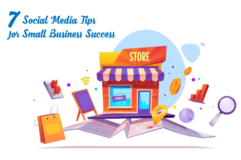 7 Social Media Tips for Small Business Success (Proved)