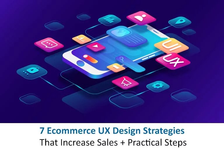 7 Ecommerce UX Design Strategies That Increase Sales + Practical Steps
