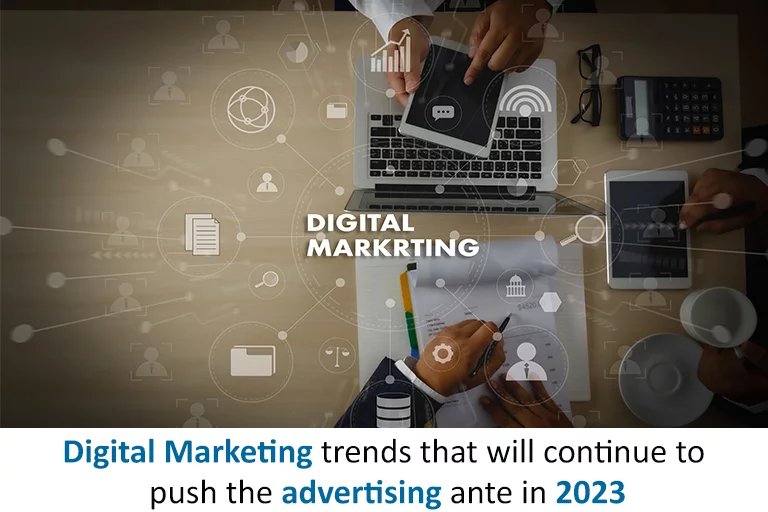 Digital Marketing trends that will continue to push the advertising ante in 2023