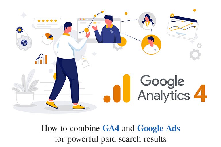 How to combine GA4 and Google Ads for powerful paid search results