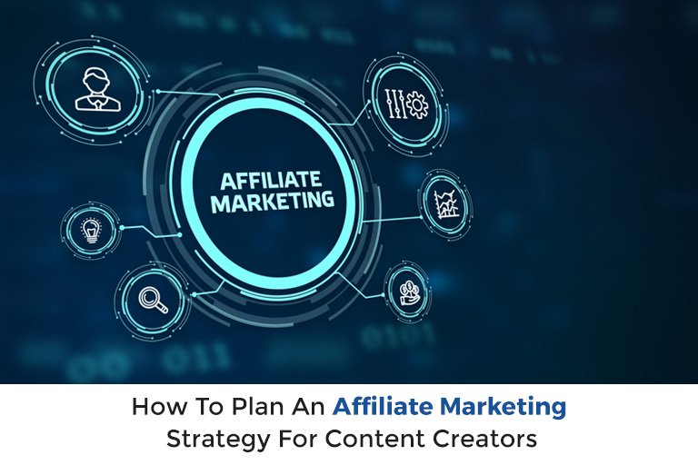 How To Plan An Affiliate Marketing Strategy For Content Creators