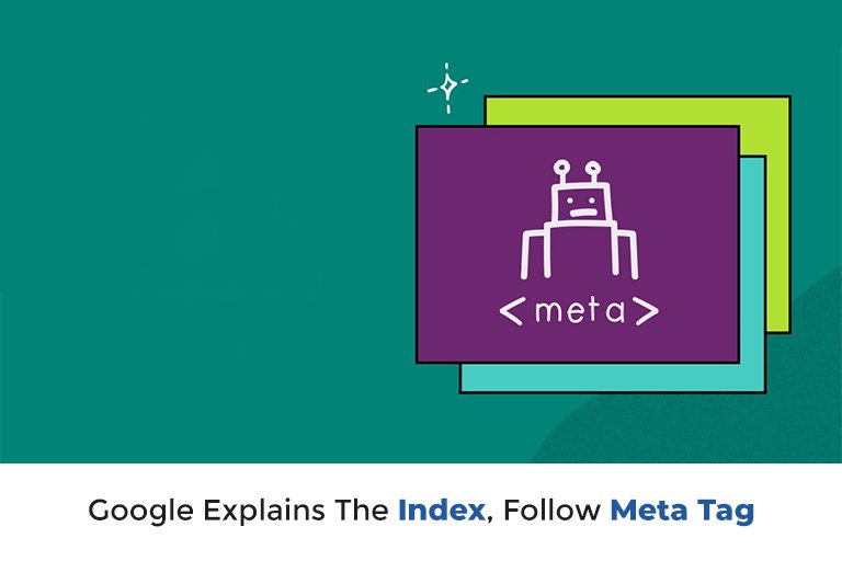 Google Explains The Index, Follow Meta Tag