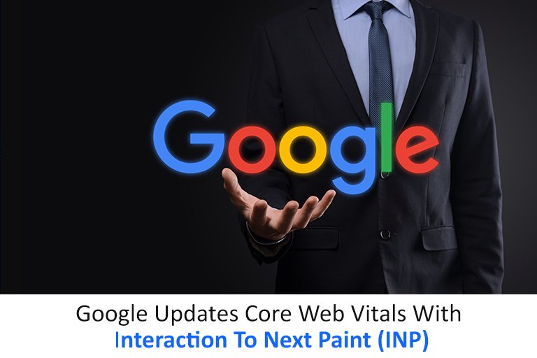 Google Updates Core Web Vitals With Interaction To Next Paint (INP) On March 12
